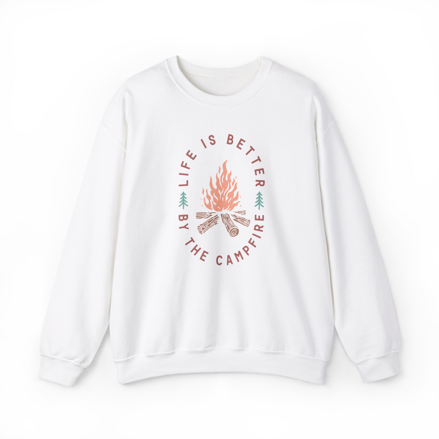 Life Is Better By The Campfire Sweatshirt