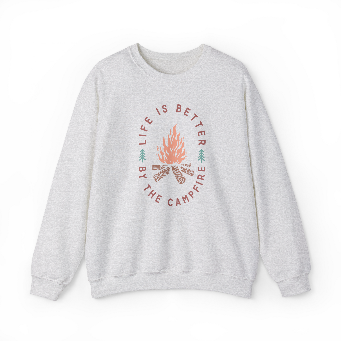 Life Is Better By The Campfire Sweatshirt