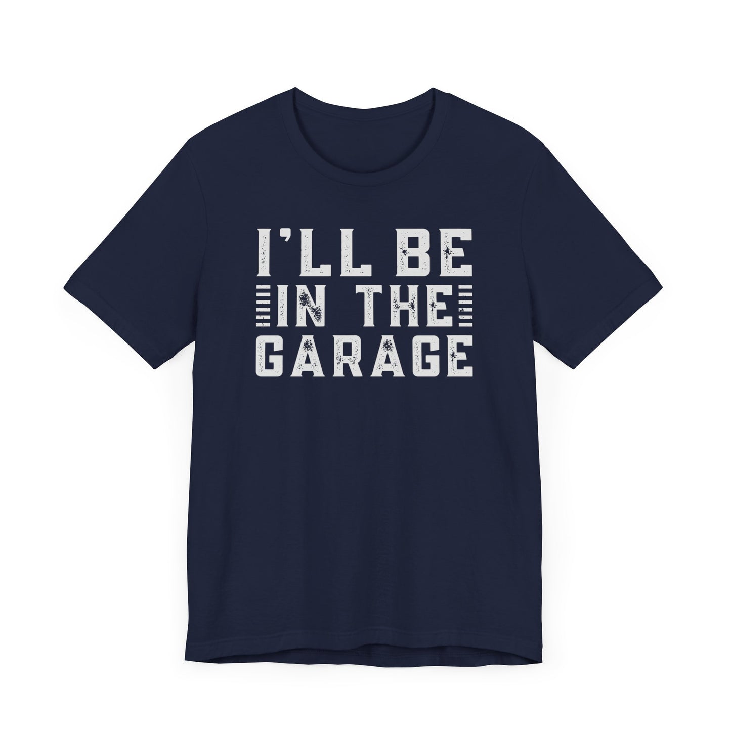 I'll be in The Garage Shirt, Dad Shirt, Fathers Day Gift, Mechanic Tee