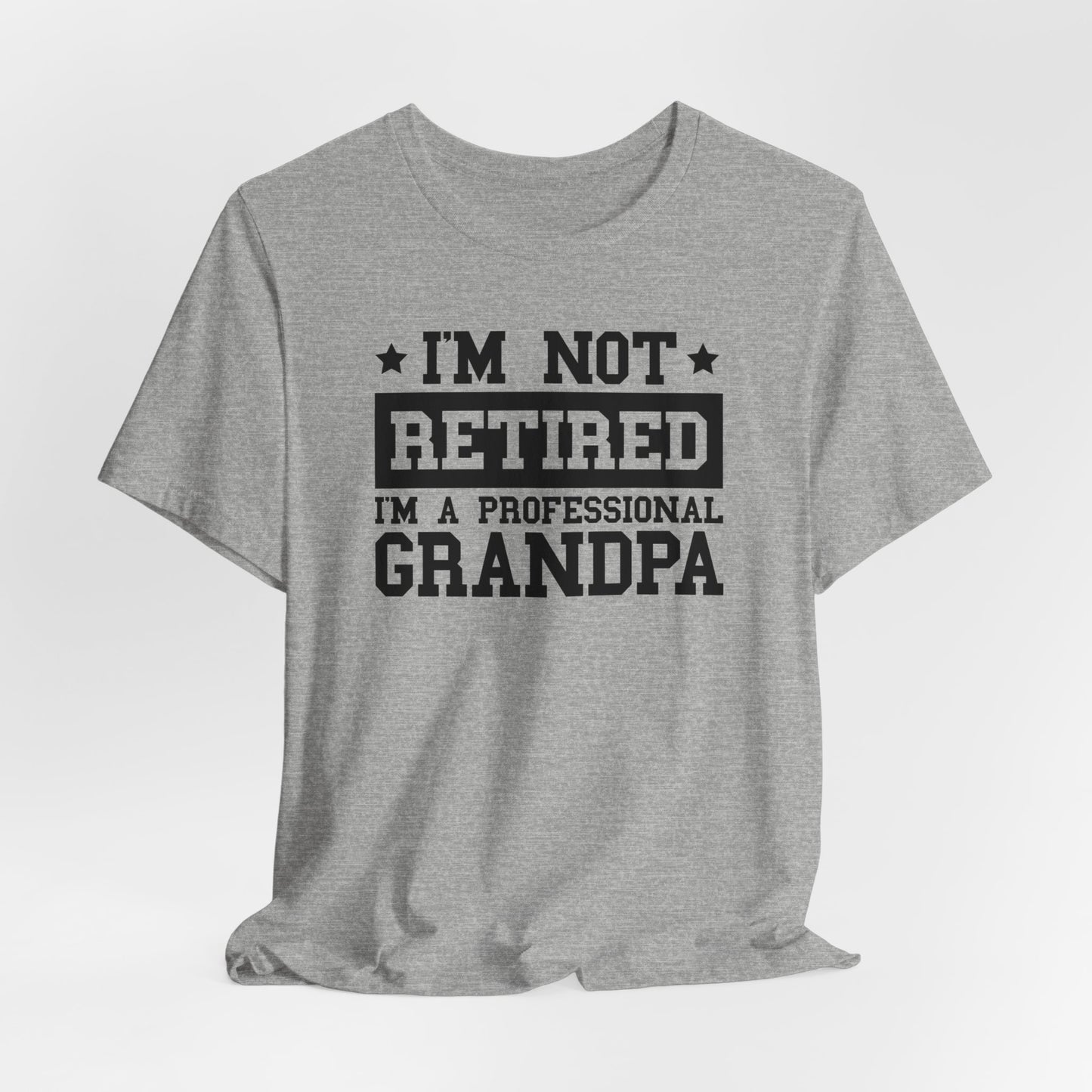 I'm Not Retired I'm A Professional Grandpa T-Shirt, Fathers Day, Grandpa Shirt, Retirement Shirt, Gift For Dad, Retirement Gift, Papa Shirt