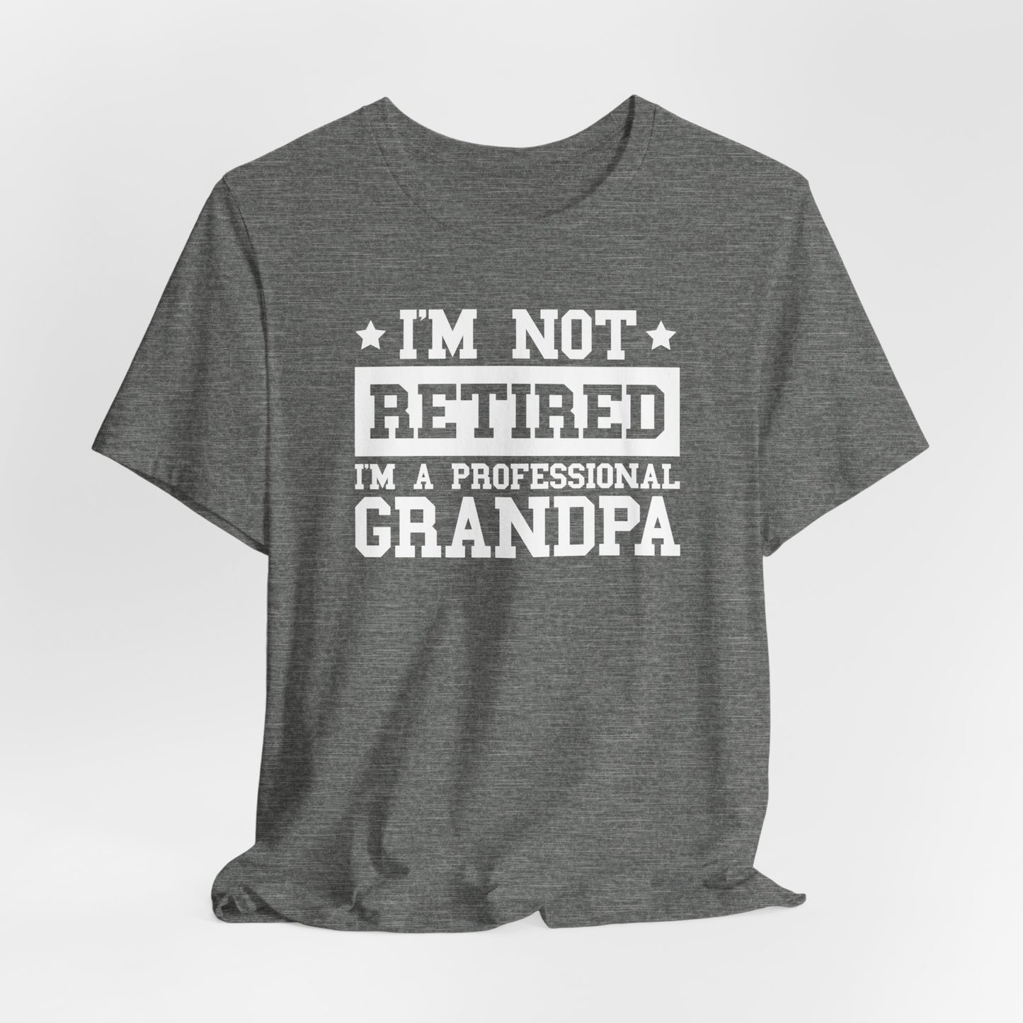 I'm Not Retired I'm A Professional Grandpa T-Shirt, Fathers Day, Grandpa Shirt, Retirement Shirt, Gift For Dad, Retirement Gift, Papa Shirt