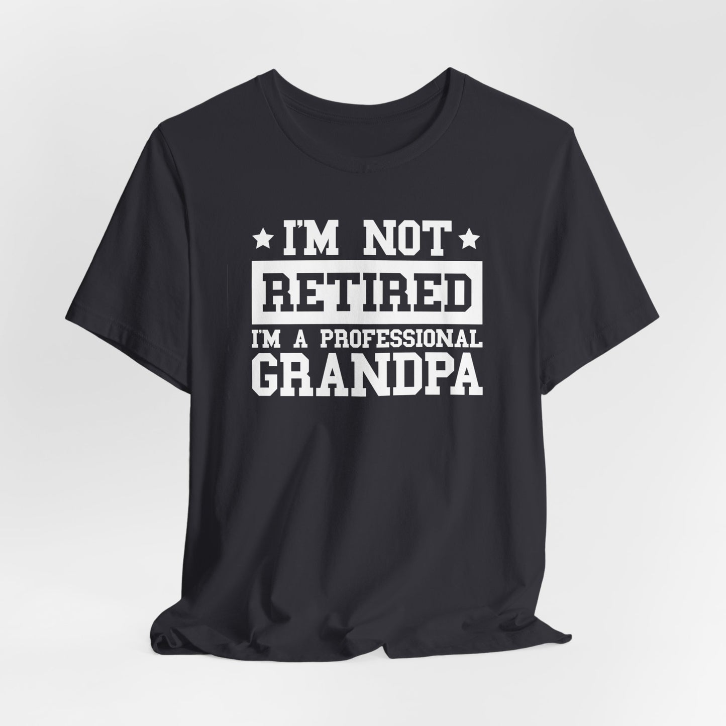 I'm Not Retired I'm A Professional Grandpa T-Shirt, Fathers Day, Grandpa Shirt, Retirement Shirt, Gift For Dad, Retirement Gift, Papa Shirt