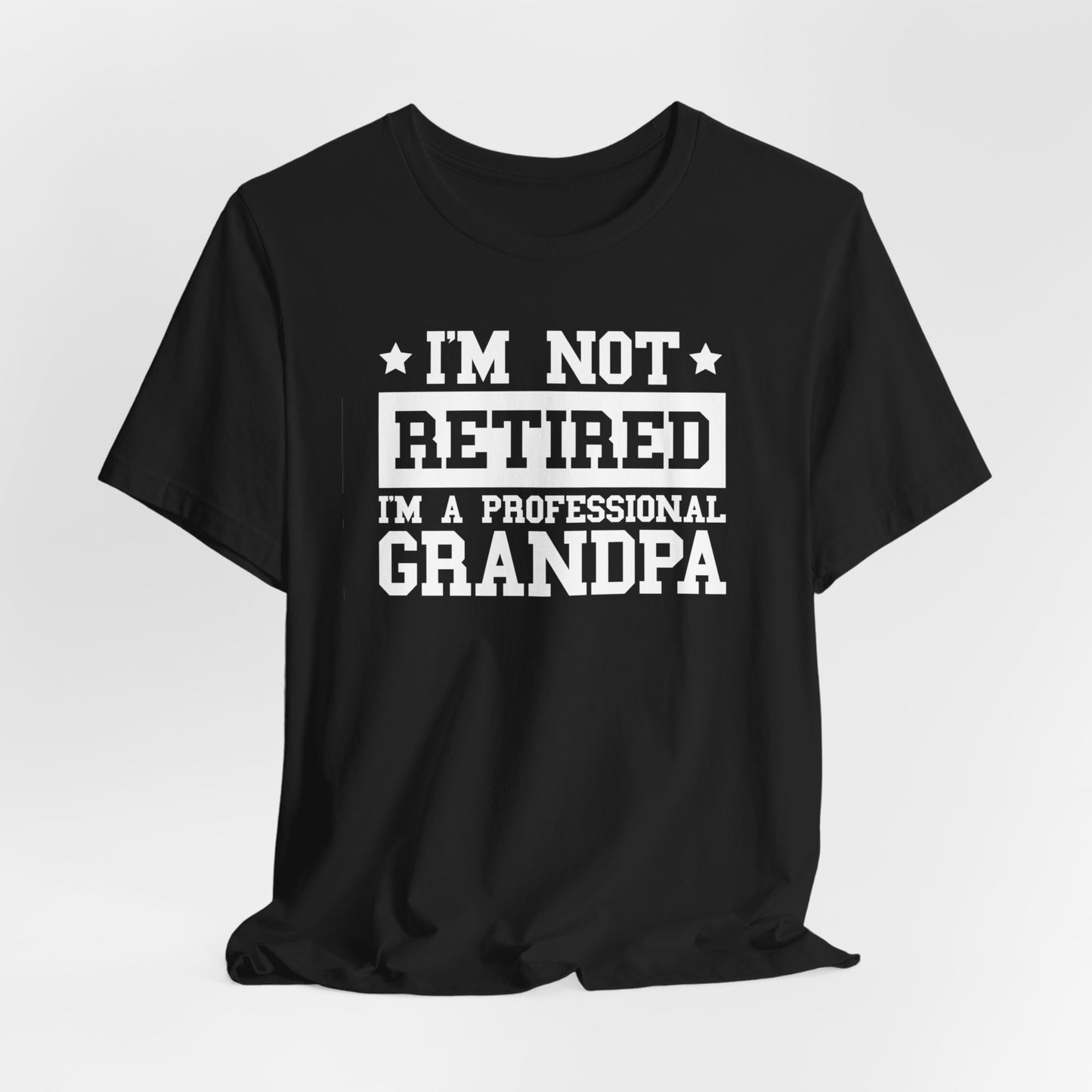 I'm Not Retired I'm A Professional Grandpa T-Shirt, Fathers Day, Grandpa Shirt, Retirement Shirt, Gift For Dad, Retirement Gift, Papa Shirt