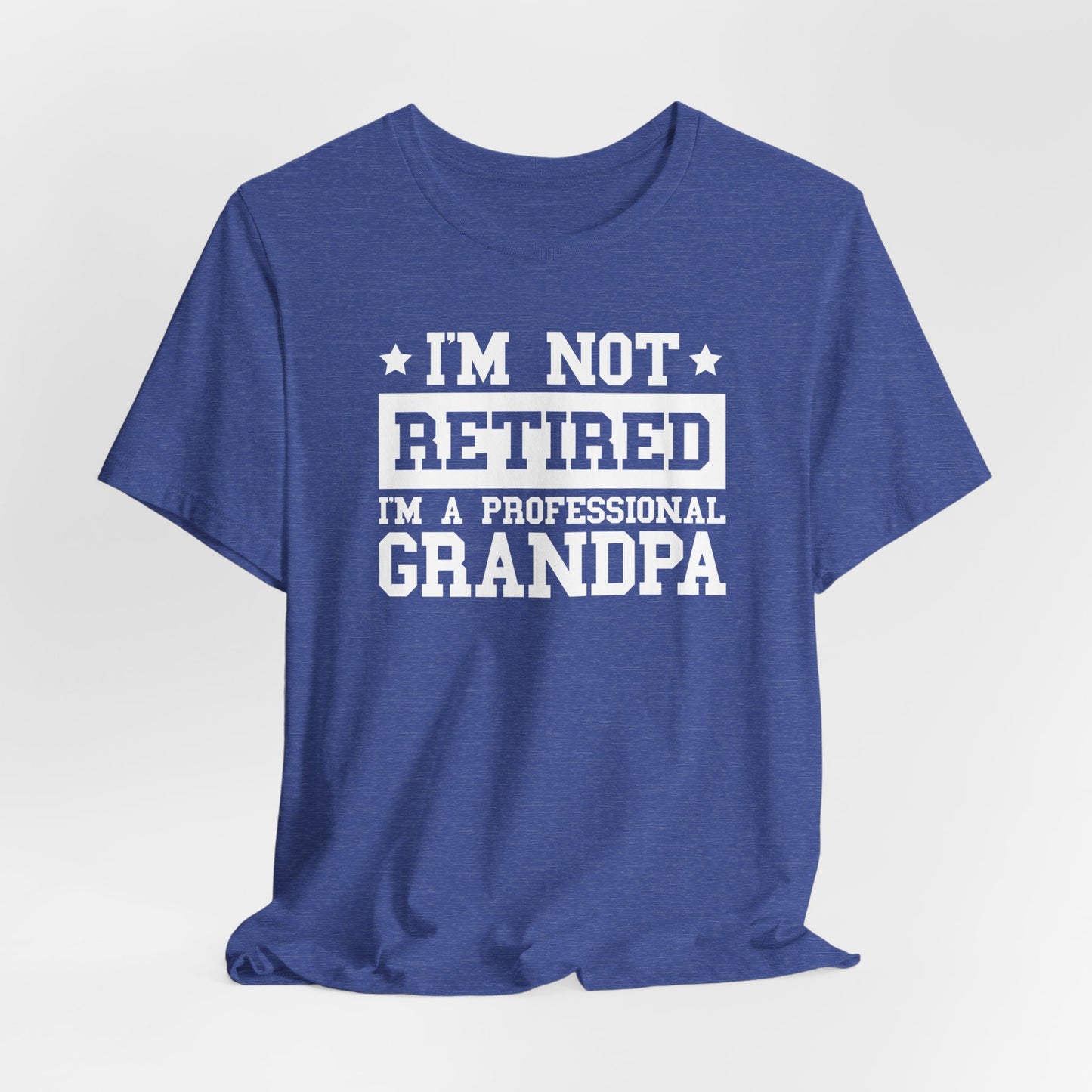 I'm Not Retired I'm A Professional Grandpa T-Shirt, Fathers Day, Grandpa Shirt, Retirement Shirt, Gift For Dad, Retirement Gift, Papa Shirt