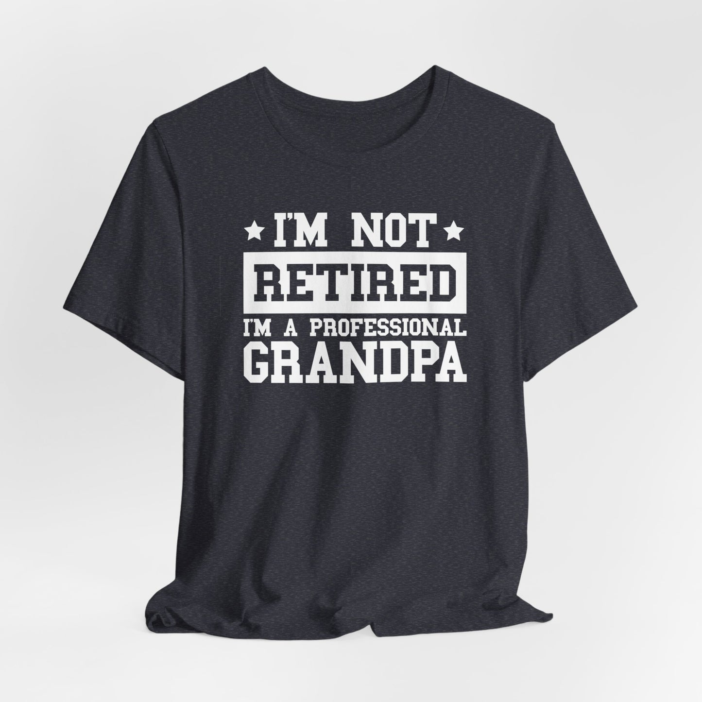 I'm Not Retired I'm A Professional Grandpa T-Shirt, Fathers Day, Grandpa Shirt, Retirement Shirt, Gift For Dad, Retirement Gift, Papa Shirt