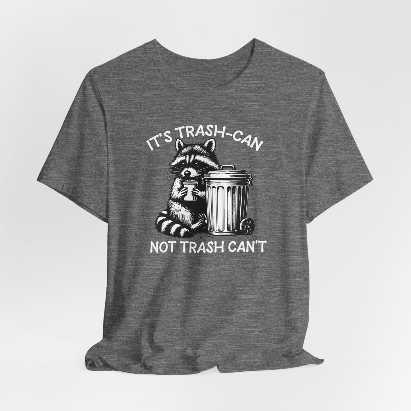 It's Trash Can Not Trash Can't Funny T-Shirt, Raccoon Shirt, Funny Inspiration Tee, Gifts for Him, Gifts for Her, Meme Humor, Trash Panda