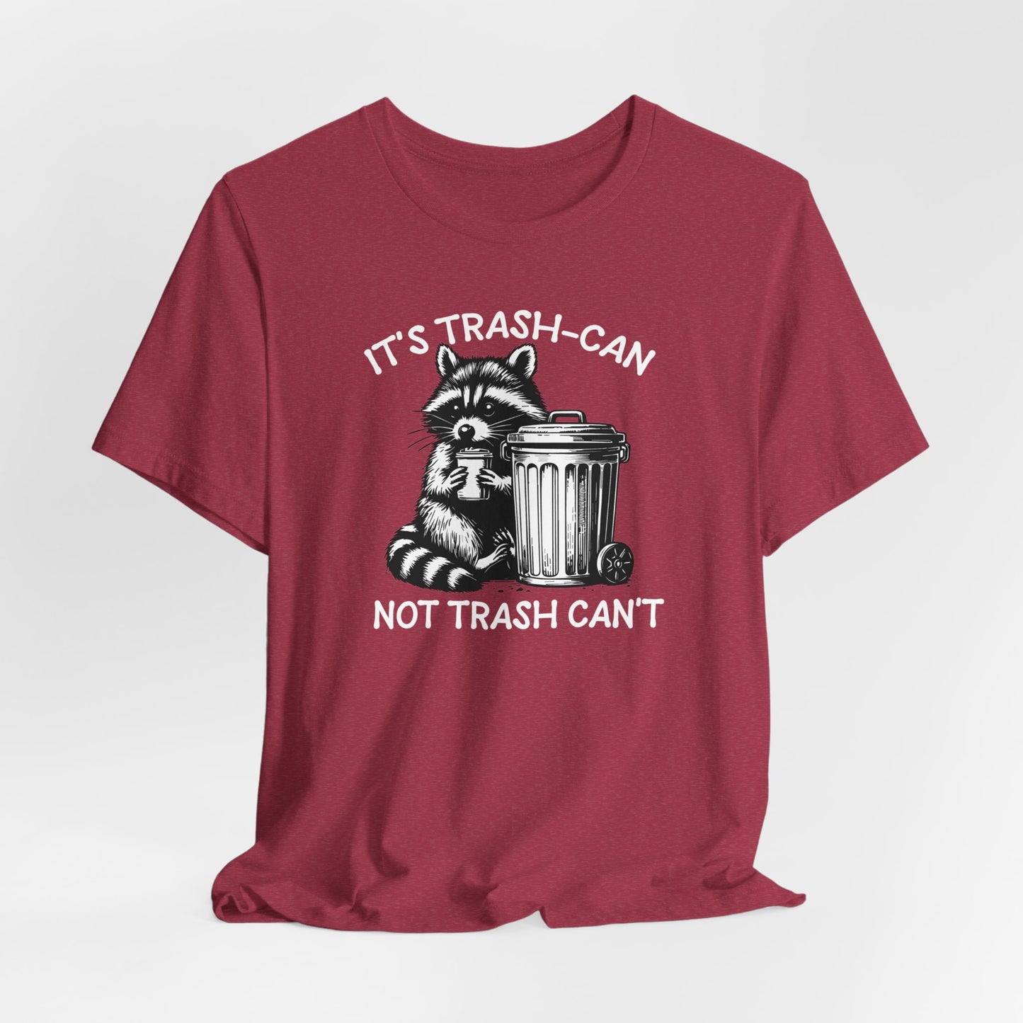 It's Trash Can Not Trash Can't Funny T-Shirt, Raccoon Shirt, Funny Inspiration Tee, Gifts for Him, Gifts for Her, Meme Humor, Trash Panda