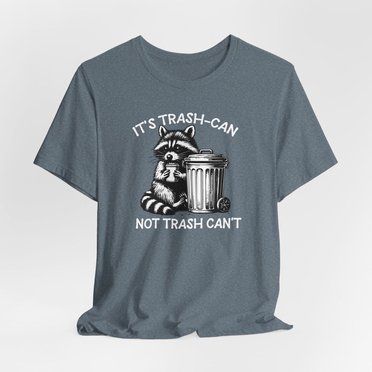 It's Trash Can Not Trash Can't Funny T-Shirt, Raccoon Shirt, Funny Inspiration Tee, Gifts for Him, Gifts for Her, Meme Humor, Trash Panda