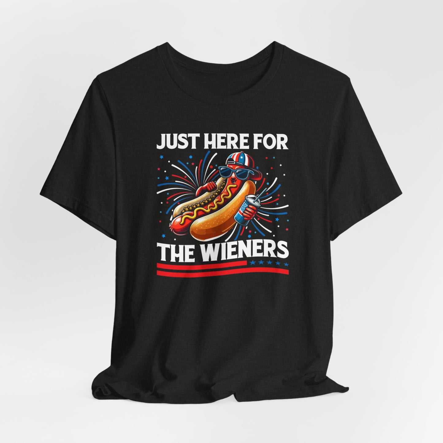 Just Here For The Wieners T-Shirt, 4th of July Shirt, Independance Day Shirt