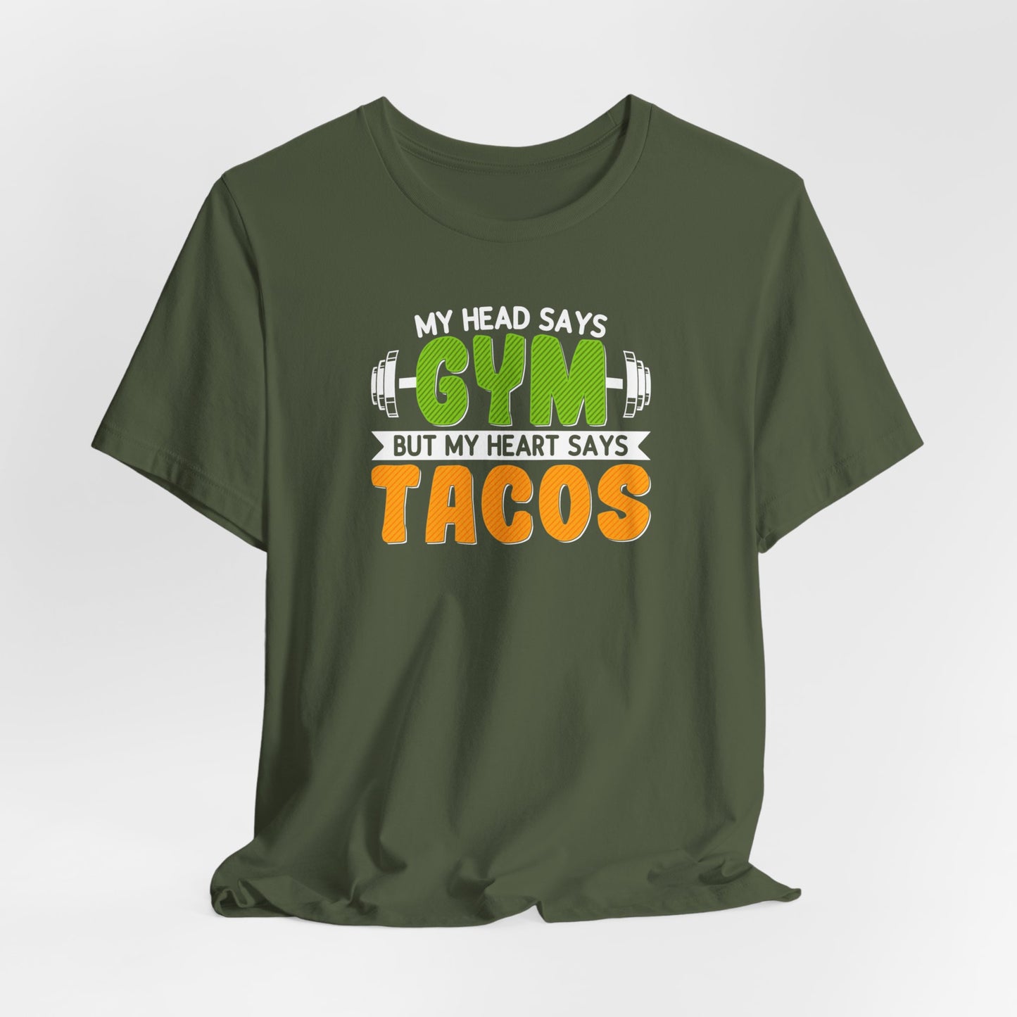 My Head Says Gym But My Heart Says Tacos - T-Shirt, Workout Shirt, Gym Shirt, Funny Shirt