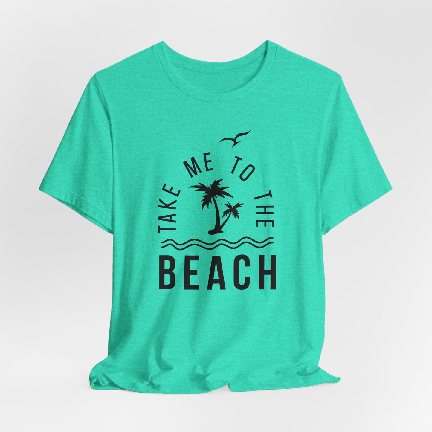 Take Me To The Beach Tee, Summer Shirt, Vacation Shirt, Summer Vibes, Gift For Her, Gift For Him, Beach Shirt, T-Shirt, Mothers Day