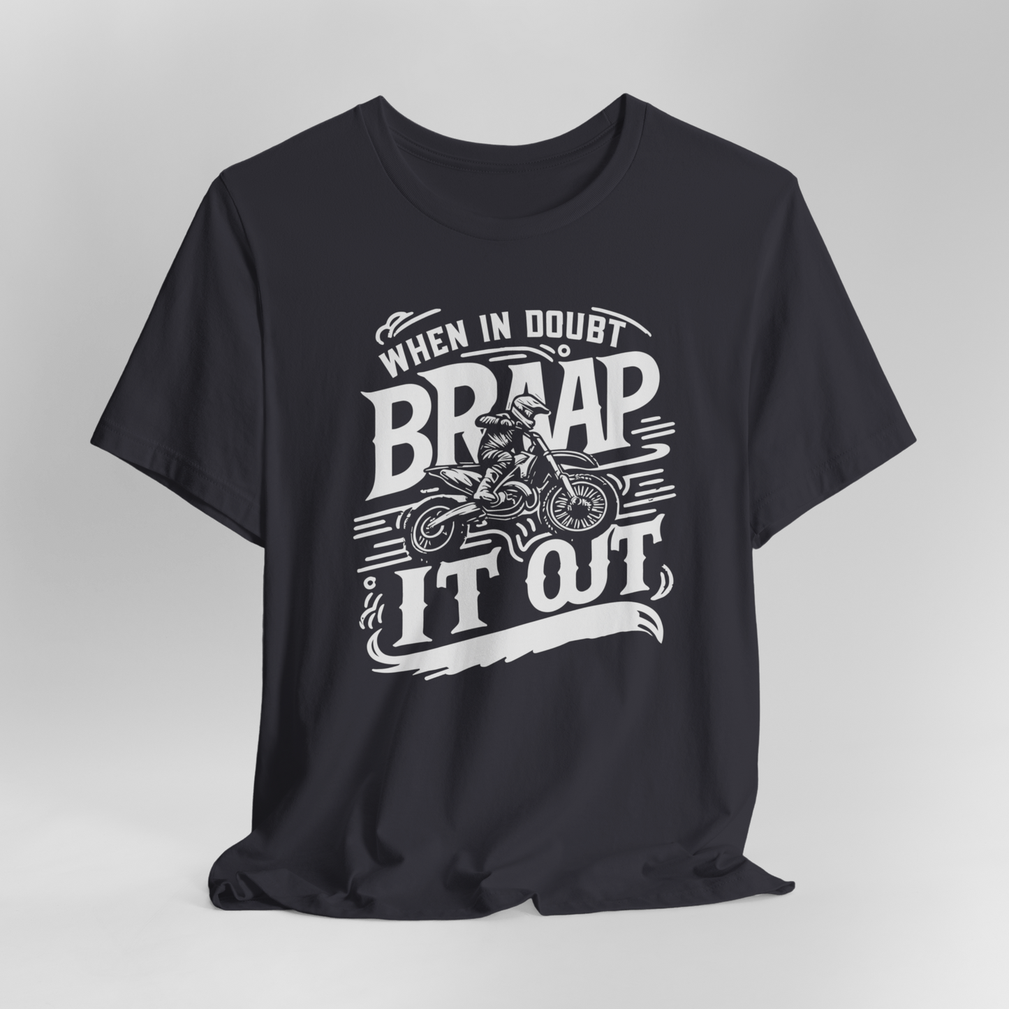 When In Doubt Braap It Out T-Shirt, Dirt bike Shirt, Motocross Shirt