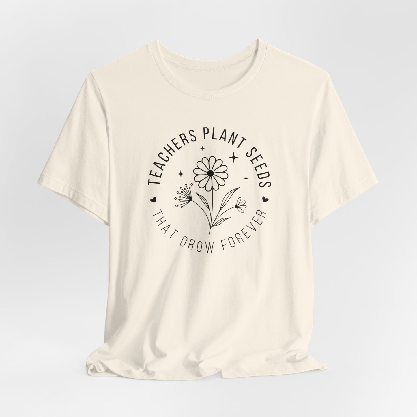 Teachers Plant Seeds That Grow Forever Shirt, Inspirational Shirt, Gift For Teacher, Teacher Shirt, Teacher Appreciation Gifts