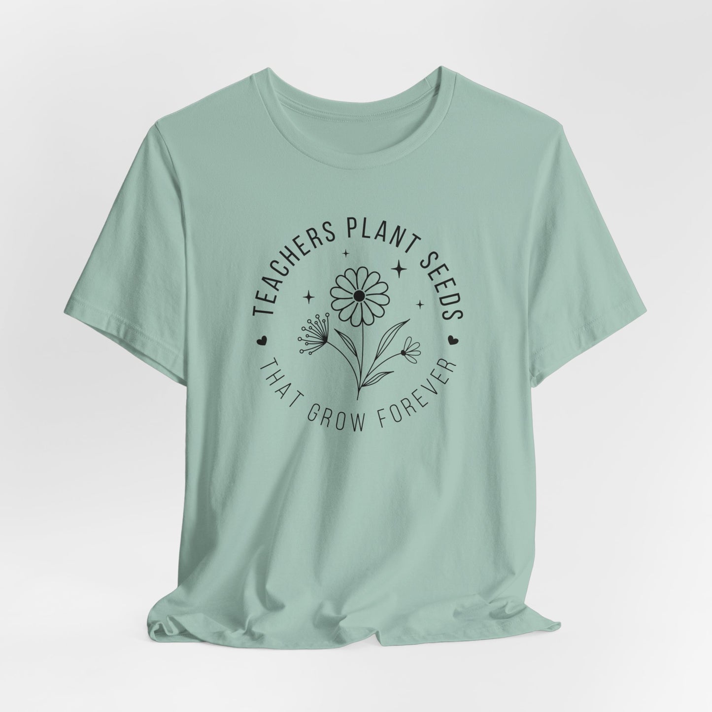 Teachers Plant Seeds That Grow Forever Shirt, Inspirational Shirt, Gift For Teacher, Teacher Shirt, Teacher Appreciation Gifts