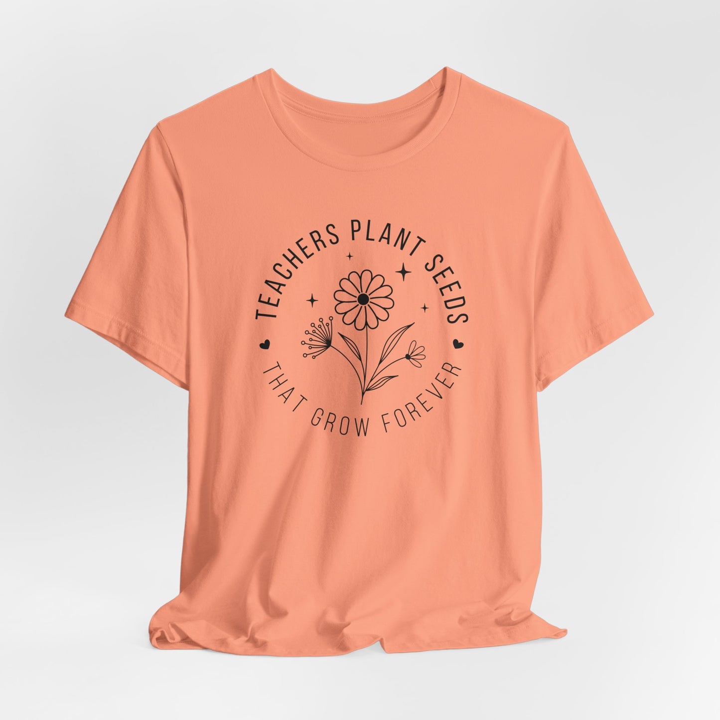 Teachers Plant Seeds That Grow Forever Shirt, Inspirational Shirt, Gift For Teacher, Teacher Shirt, Teacher Appreciation Gifts