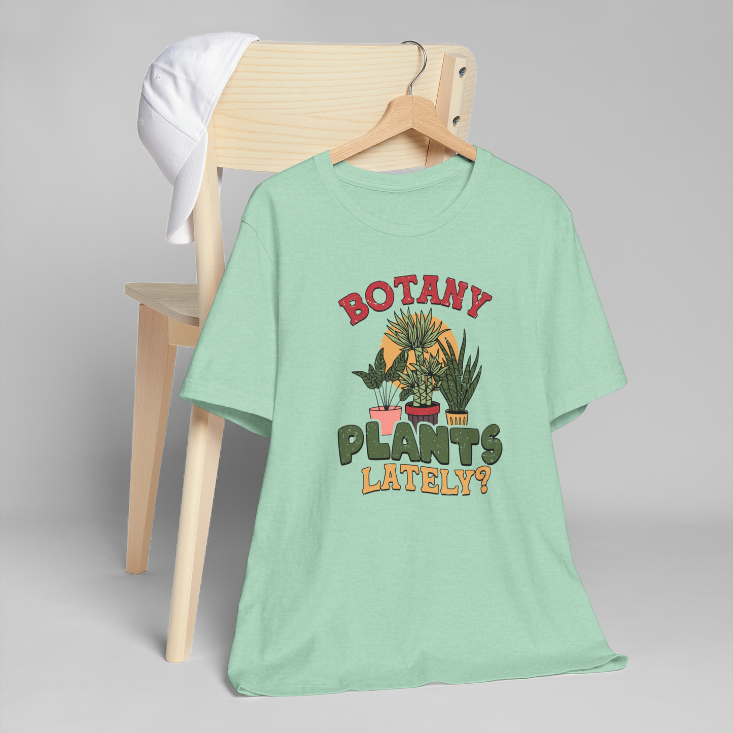 Botany Plants Lately T-Shirt, Garden Shirt