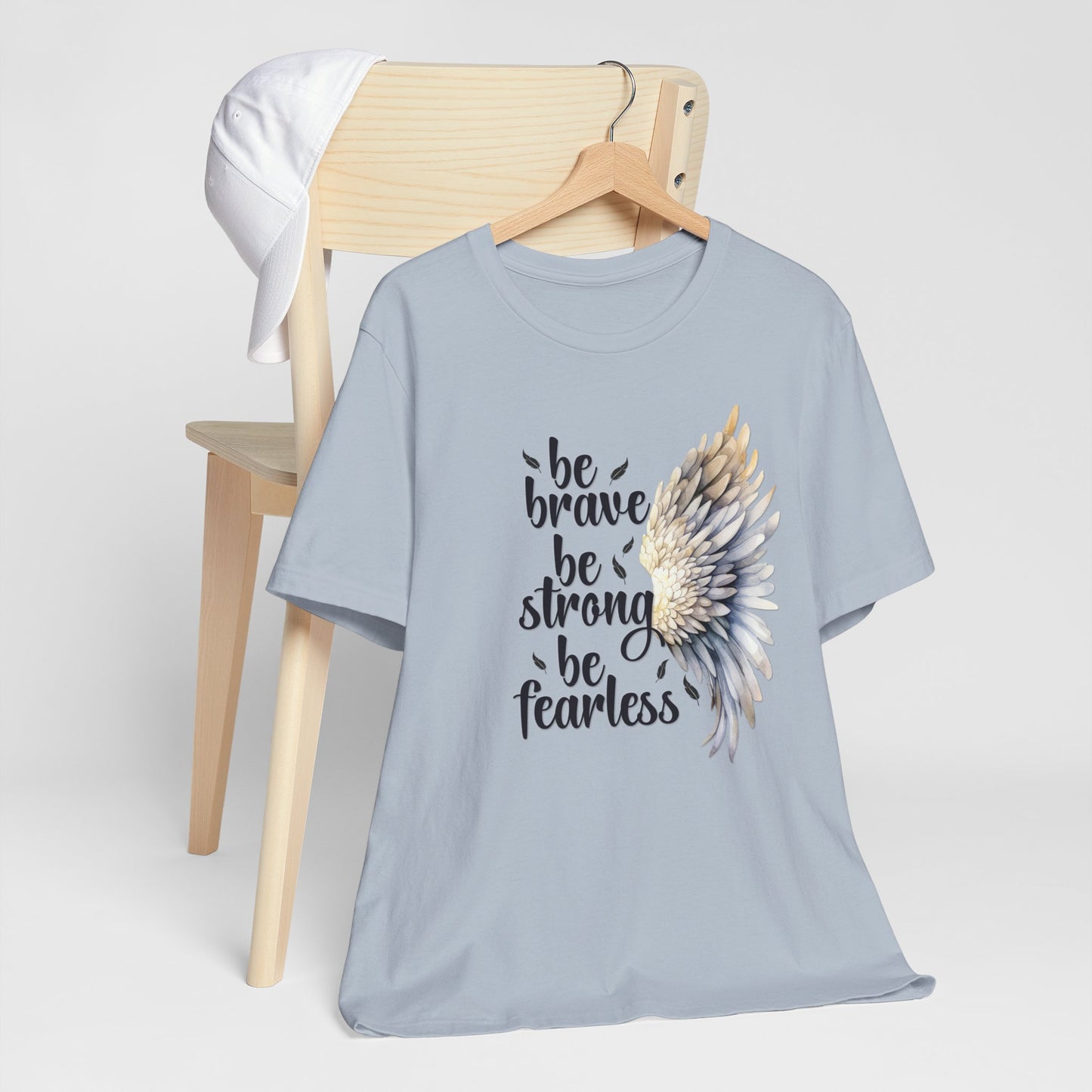 Be Brave Be Strong Be Fearless T-Shirt