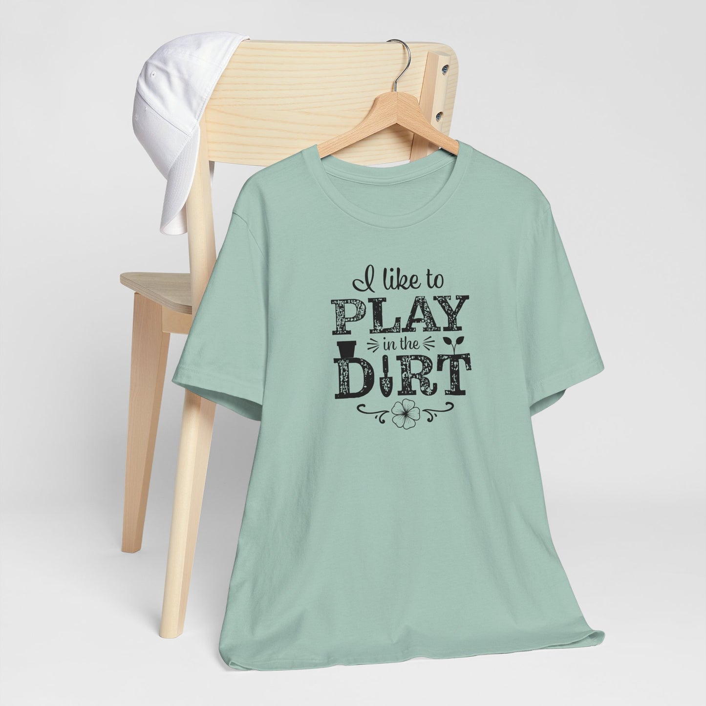 I Like to Play in the Dirt, Gardening t-shirt, Mom Gift, Mothers Day Gift, Gift For Her, Gardening Shirt