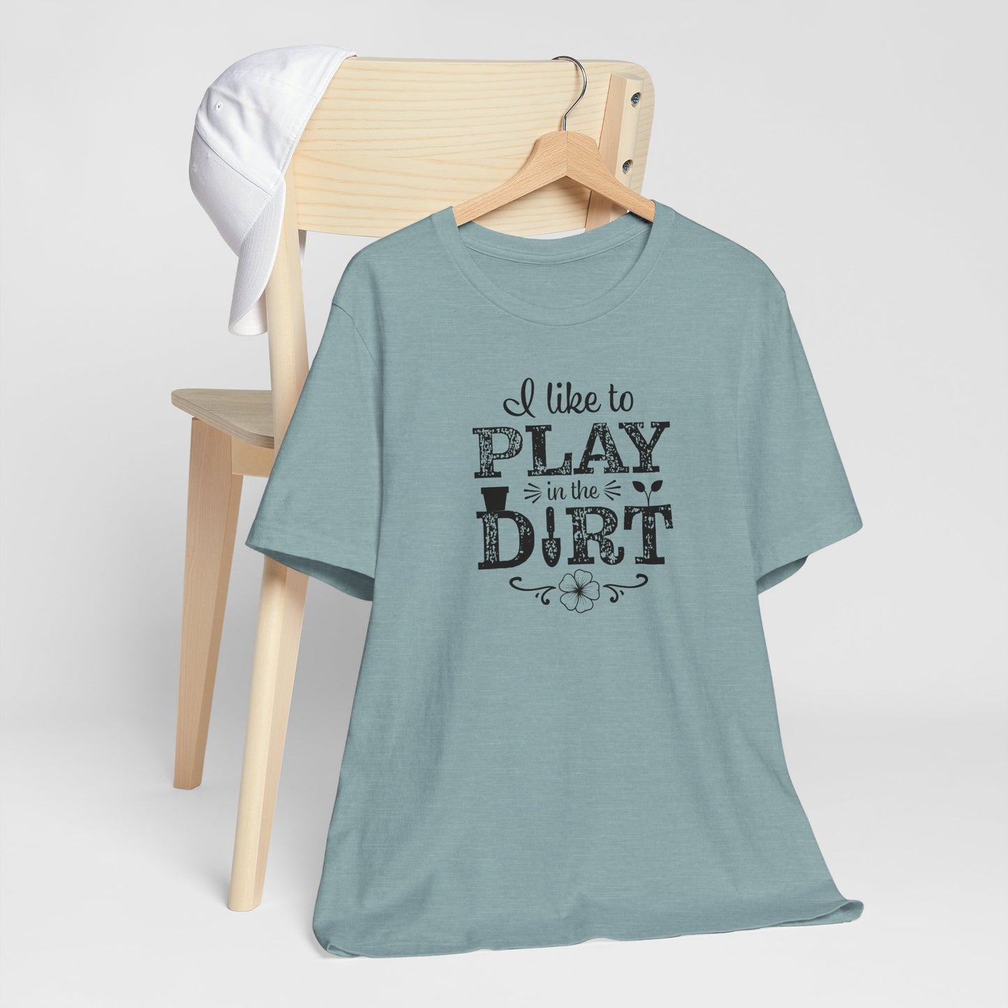 I Like to Play in the Dirt, Gardening t-shirt, Mom Gift, Mothers Day Gift, Gift For Her, Gardening Shirt