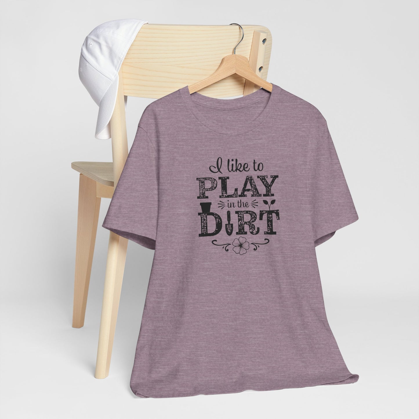 I Like to Play in the Dirt, Gardening t-shirt, Mom Gift, Mothers Day Gift, Gift For Her, Gardening Shirt