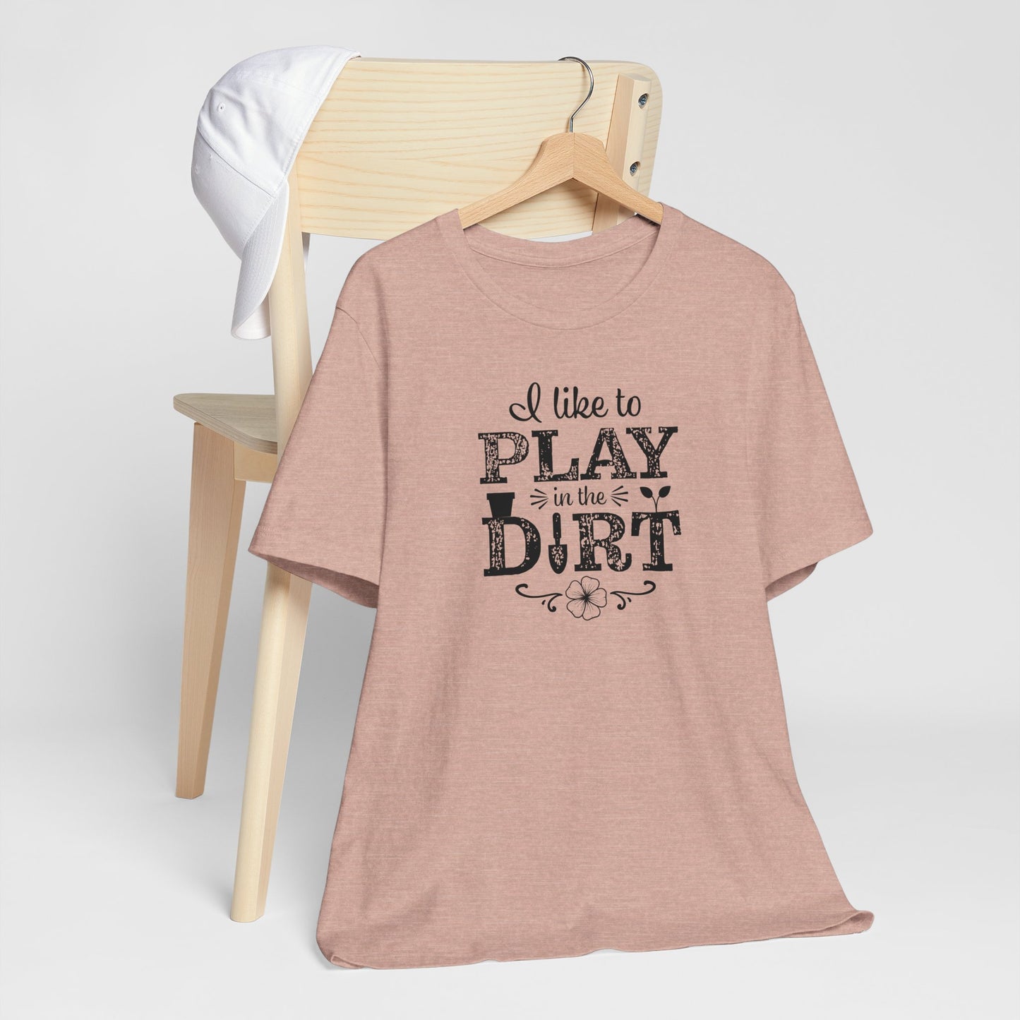 I Like to Play in the Dirt, Gardening t-shirt, Mom Gift, Mothers Day Gift, Gift For Her, Gardening Shirt