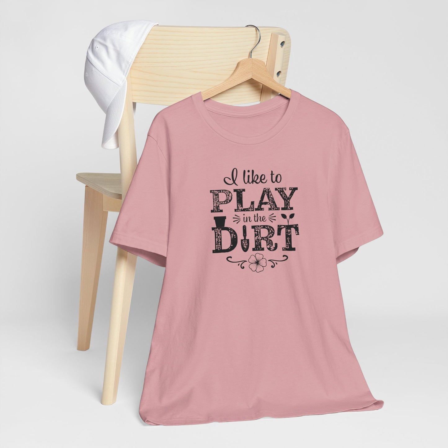 I Like to Play in the Dirt, Gardening t-shirt, Mom Gift, Mothers Day Gift, Gift For Her, Gardening Shirt