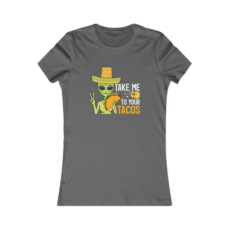 Take Me To Your Tacos - Women's Tee, Funny Alien T-Shirt