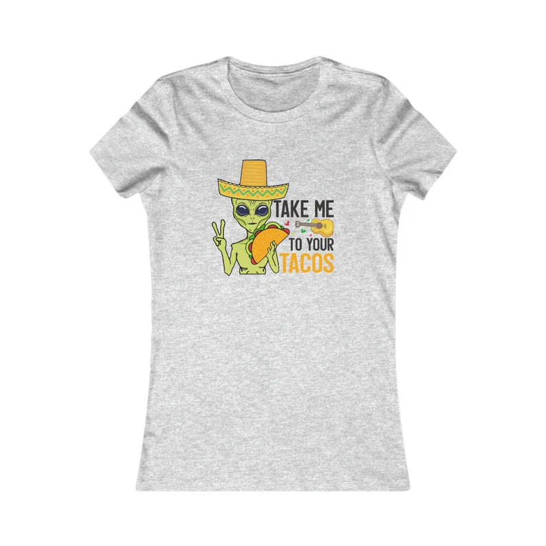 Take Me To Your Tacos - Women's Tee, Funny Alien T-Shirt