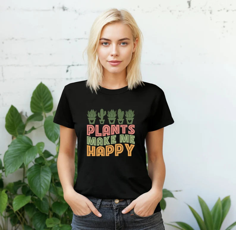 Plants Make Me Happy T-Shirt, Garden Shirt, Plant Lover