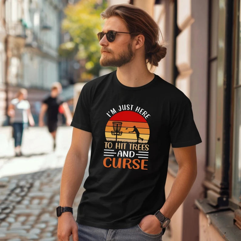 I'm Just Here To Hit Trees And Curse- Tee, Disc Golf Shirt, Golf Shirt, Dad Shirt, Fathers Day, Mom Shirt, Mothers Day