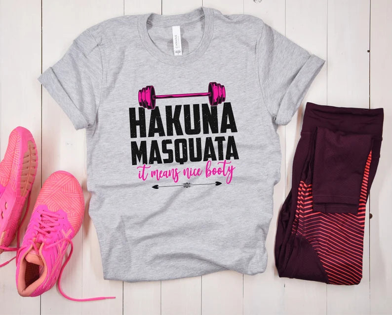 Hakuna Masquatta - Nice Booty Shirt, Workout T-Shirt, Squats Tee, Gym Shirt