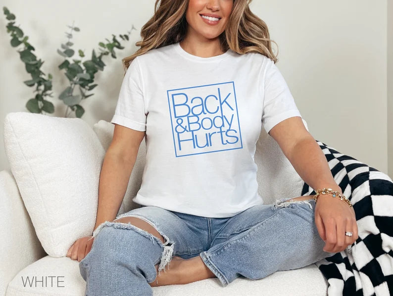 Back & Body Hurts T-Shirt