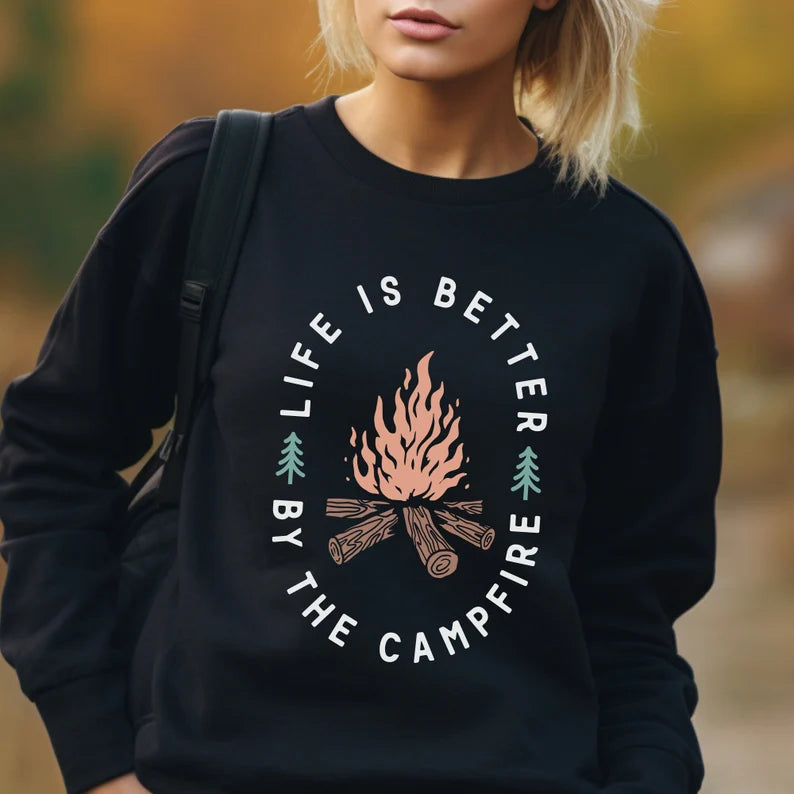 Life Is Better By The Campfire Sweatshirt