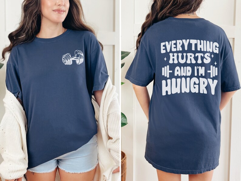 Everything Hurts And I'm Hungry T-Shirt
