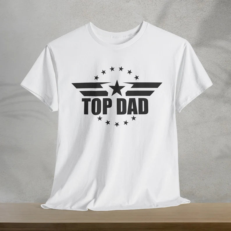 Top Dad T-Shirt, Happy Father's Day Shirt, Fathers Day Gift, Gift for Dad