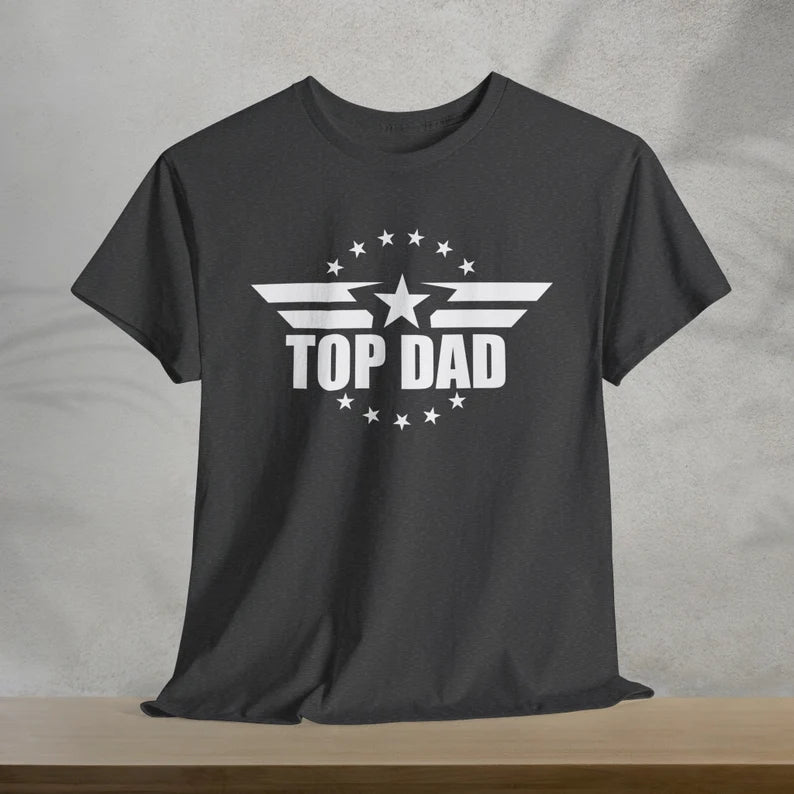 Top Dad T-Shirt, Happy Father's Day Shirt, Fathers Day Gift, Gift for Dad