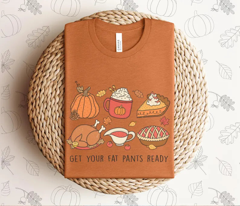 Get Your Fat Pants Ready Thanksgiving T-Shirt