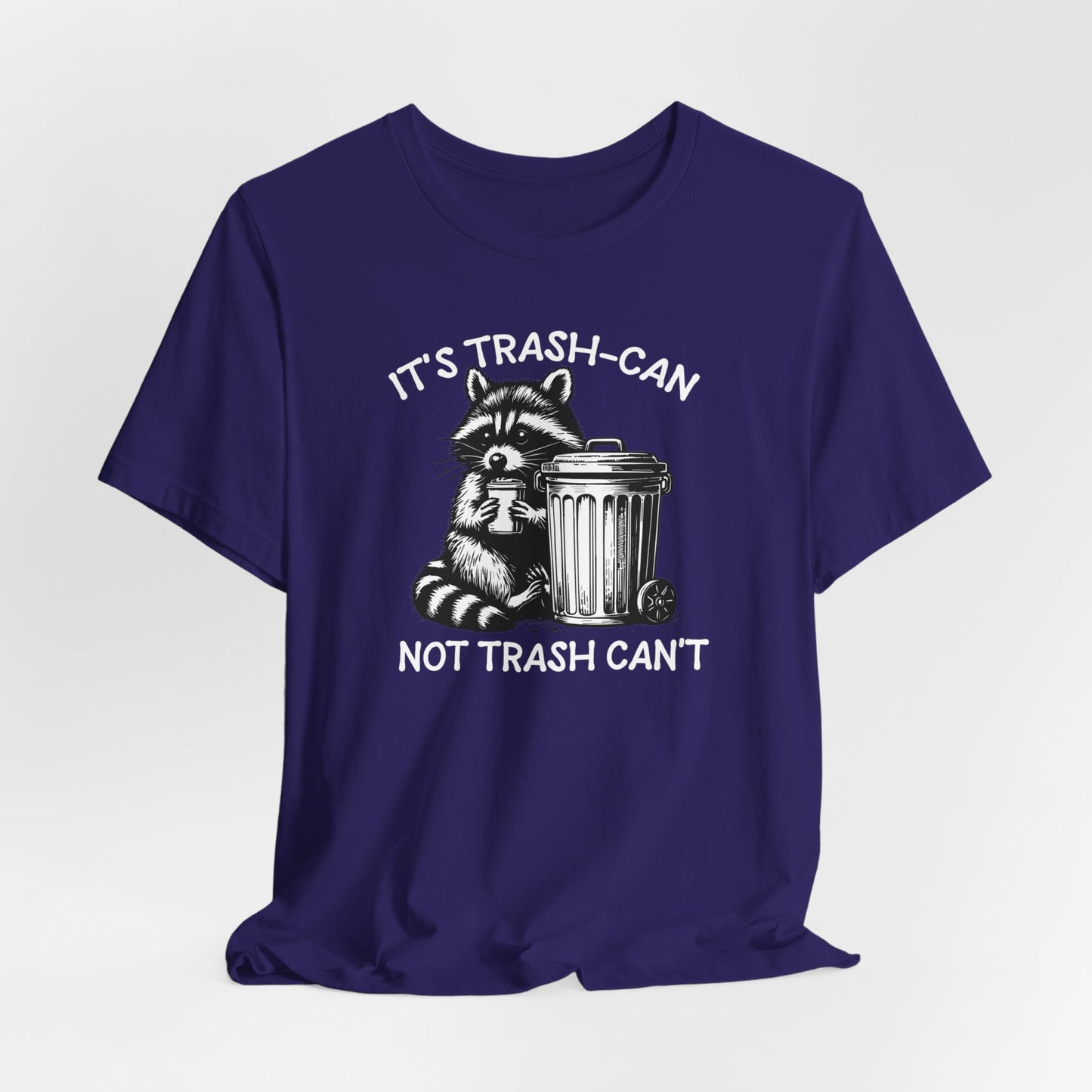 It's Trash Can Not Trash Can't Funny T-Shirt, Raccoon Shirt, Funny Inspiration Tee, Gifts for Him, Gifts for Her, Meme Humor, Trash Panda