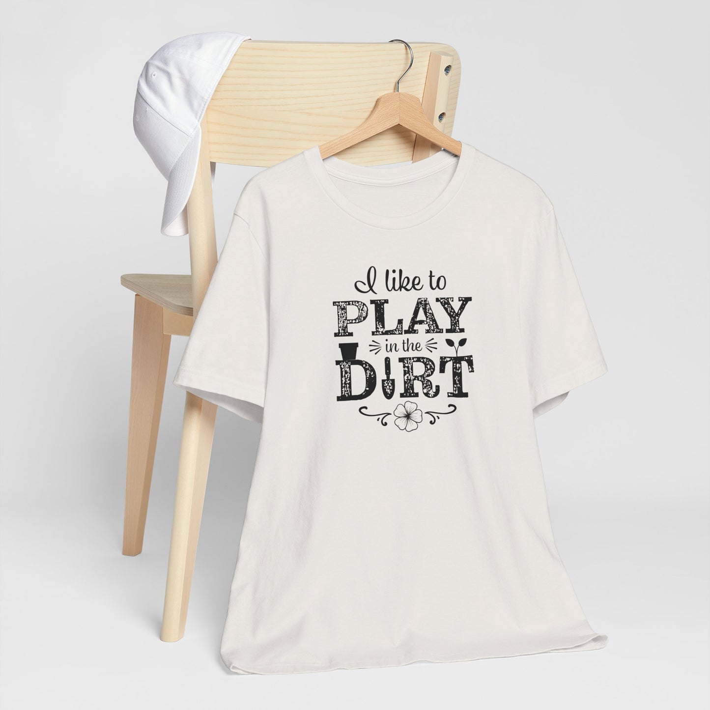 I Like to Play in the Dirt, Gardening t-shirt, Mom Gift, Mothers Day Gift, Gift For Her, Gardening Shirt