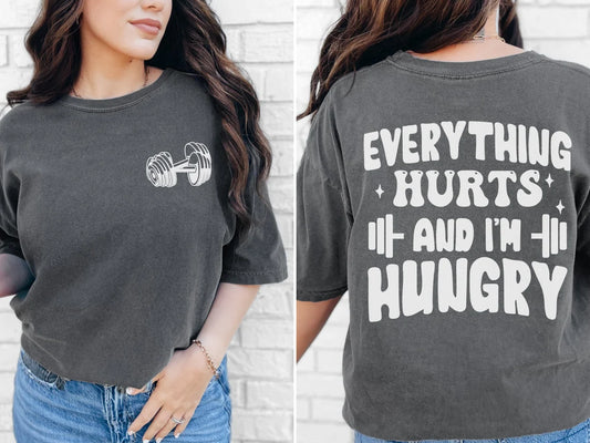 Everything Hurts And I'm Hungry T-Shirt