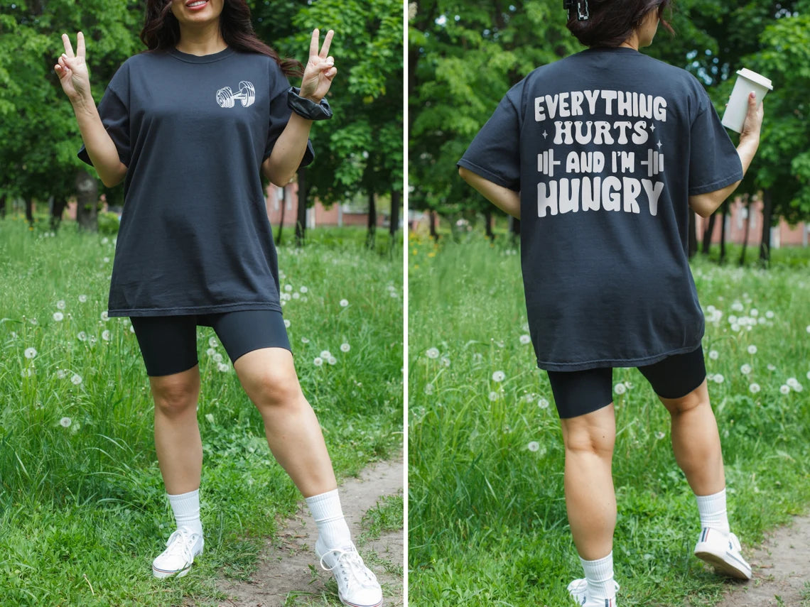 Everything Hurts And I'm Hungry T-Shirt