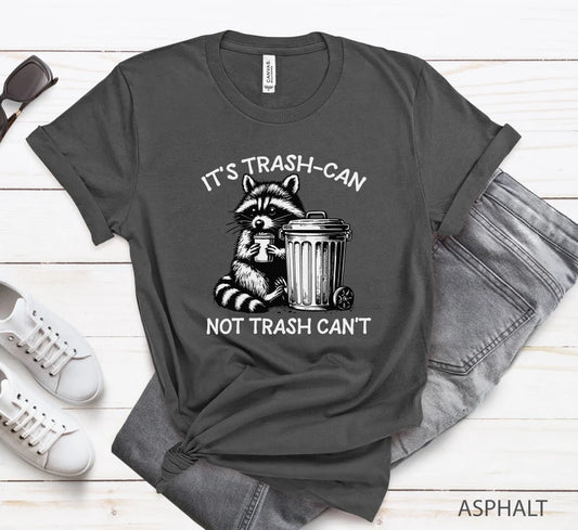 It's Trash Can Not Trash Can't Funny T-Shirt, Raccoon Shirt, Funny Inspiration Tee, Gifts for Him, Gifts for Her, Meme Humor, Trash Panda