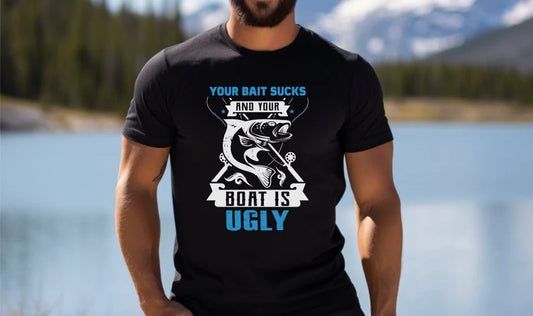 Your Bait Sucks & Your Boat Is Ugly T-Shirt, Fisherman Shirt, Dad Gift, Fathers Day, Mom Gift, Fishing Shirt