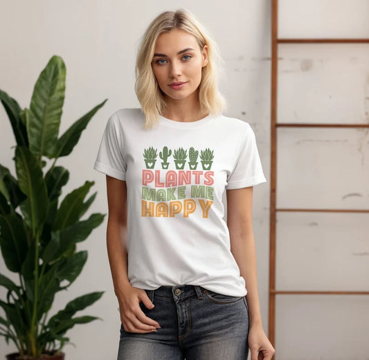 Plants Make Me Happy T-Shirt, Garden Shirt, Plant Lover