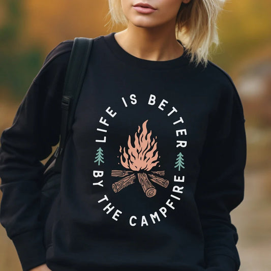 Life Is Better By The Campfire Sweatshirt