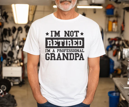 I'm Not Retired I'm A Professional Grandpa T-Shirt, Fathers Day, Grandpa Shirt, Retirement Shirt, Gift For Dad, Retirement Gift, Papa Shirt