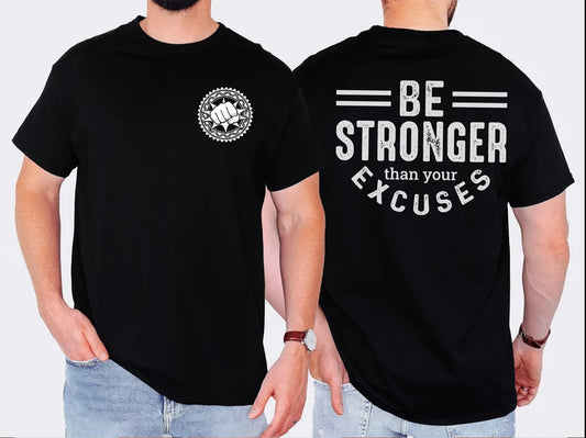 Be Stronger Than Your Excuses T- Shirt