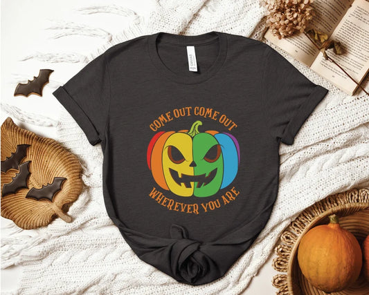 Come Out Come Out Wherever You Are -LGBTQ Halloween T-Shirt